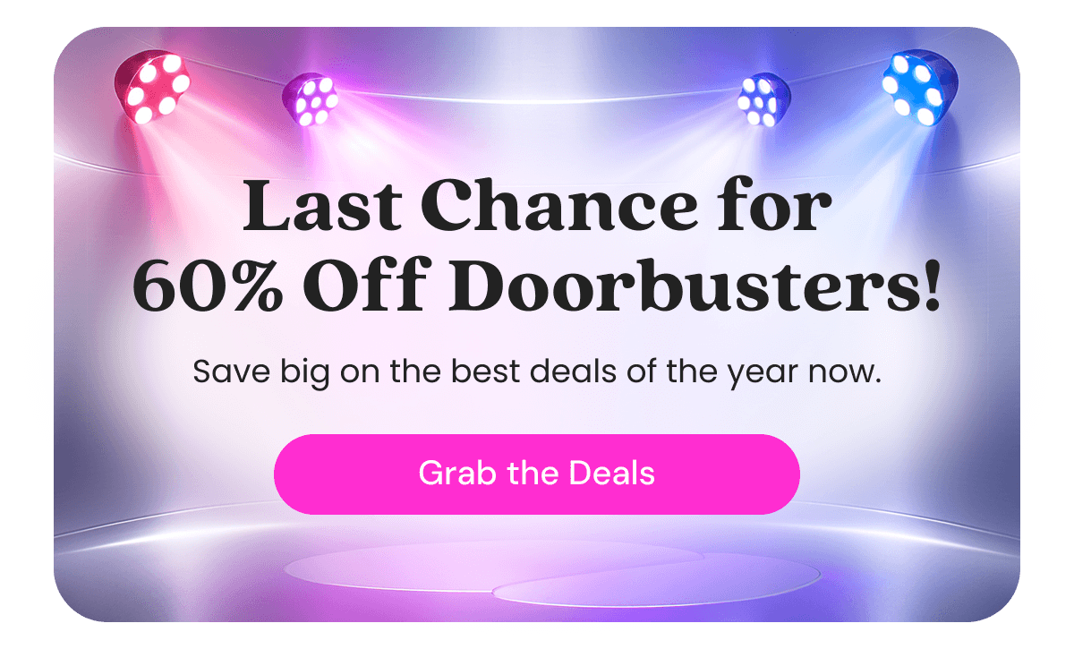 Your 60% Off Doorbusters Are Waiting