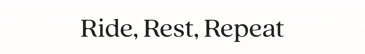 RIde, Rest, Repeat