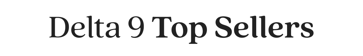 Delta 9 Top Sellers