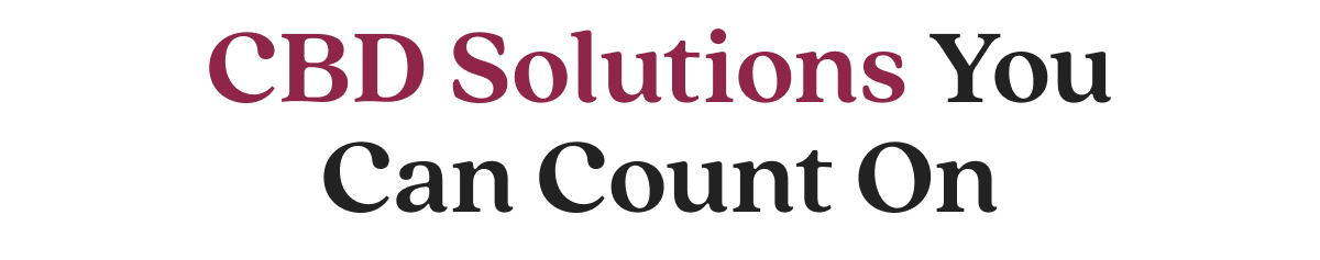 CBD Solutions You Can Count On