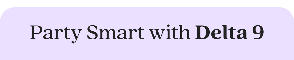 Party Smart with Delta 9