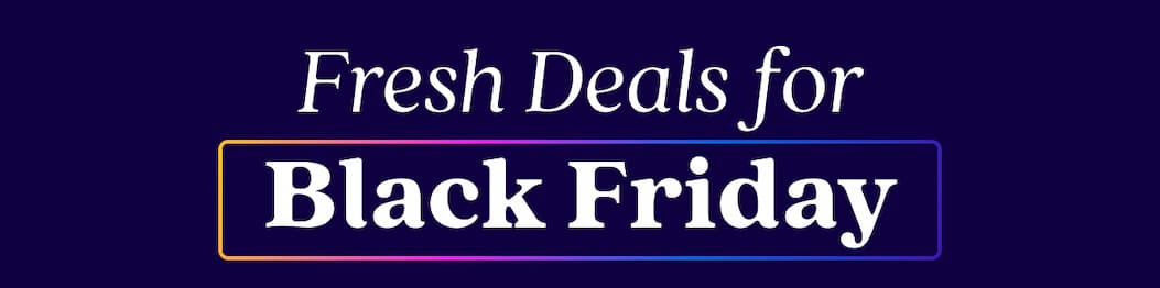 Fresh Deals for Black Friday