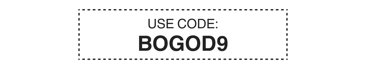 USE CODE: BOGOD9