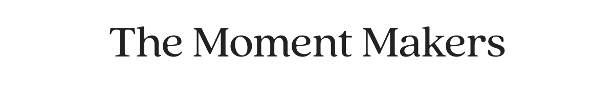 The Moment Makers