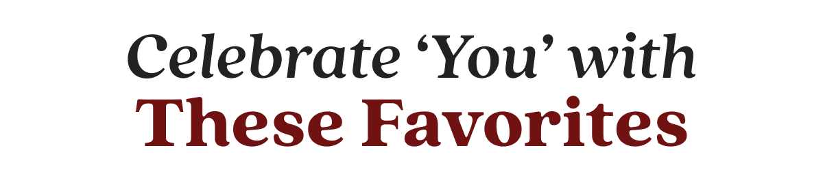 Celebrate ‘You’ with These Favorites