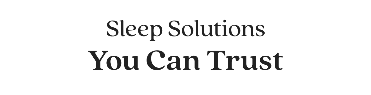 Sleep Solutions You Can Trust