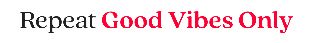 Repeat Good Vibes Only