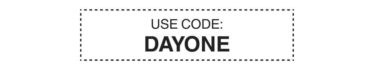 USE CODE: DAYONE