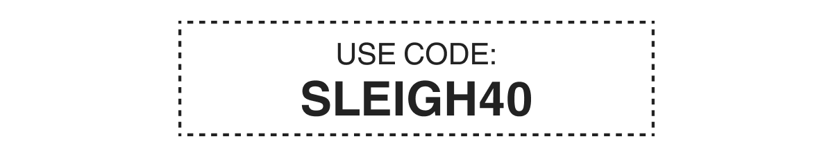 USE CODE: SLEIGH40