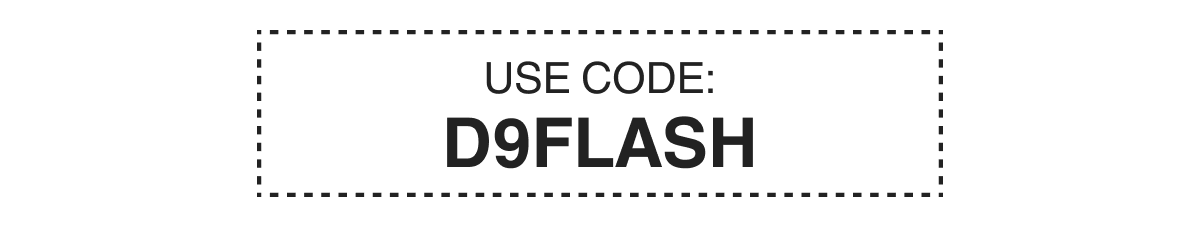 USE CODE: D9FLASH