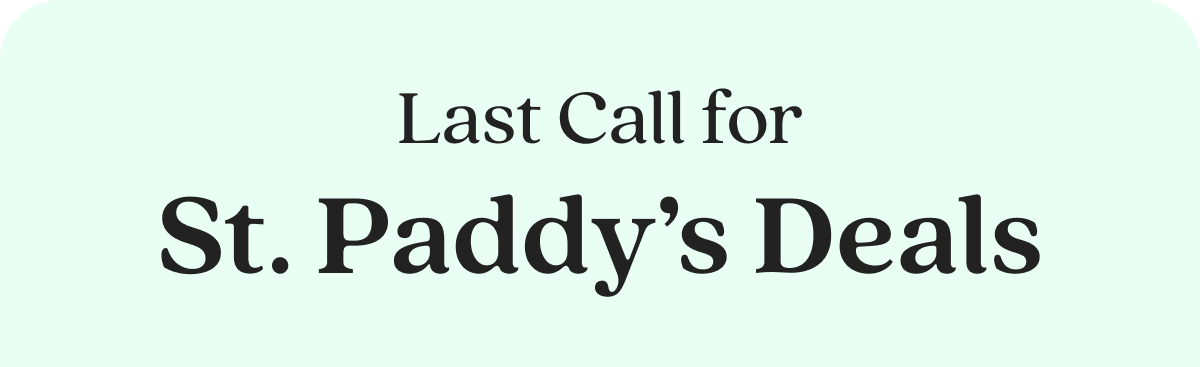 Last Call for St. Paddy’s Deals