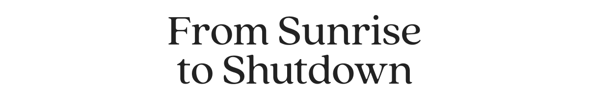 From Sunrise to Shutdown