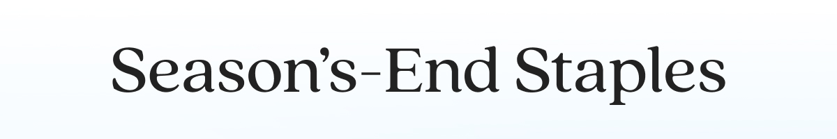 Season’s-End Staples