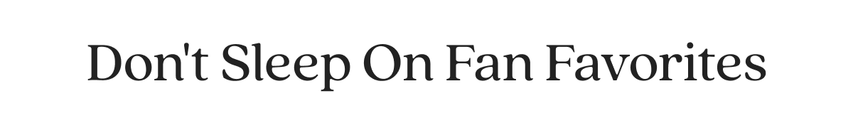 Don't Sleep On Fan Favorites