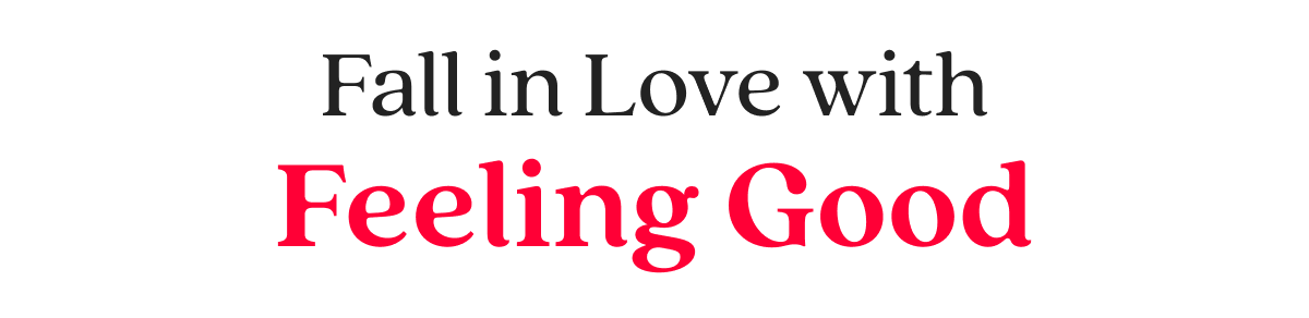 Fall in Love with Feeling Good