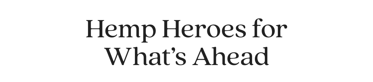 Hemp Heroes for What’s Ahead