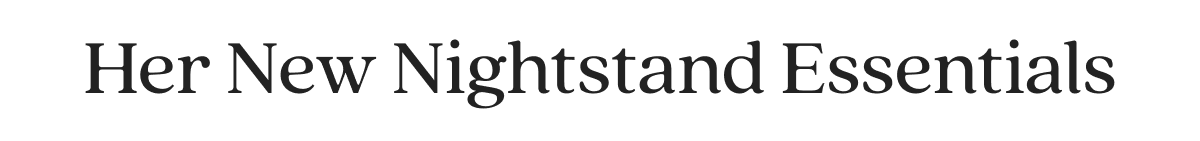 Her New Nightstand Essentials