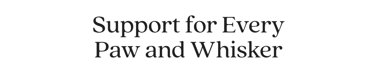 Support for Every Paw and Whisker