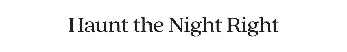 Haunt the Night Right