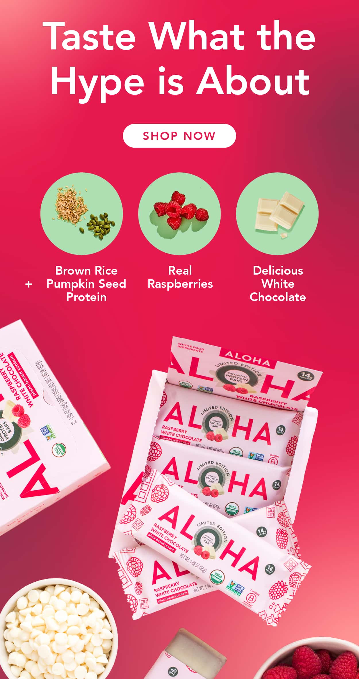 Made with Brown Rice + Pumpkin Seed protein, real raspberries, and delicious white chocolate