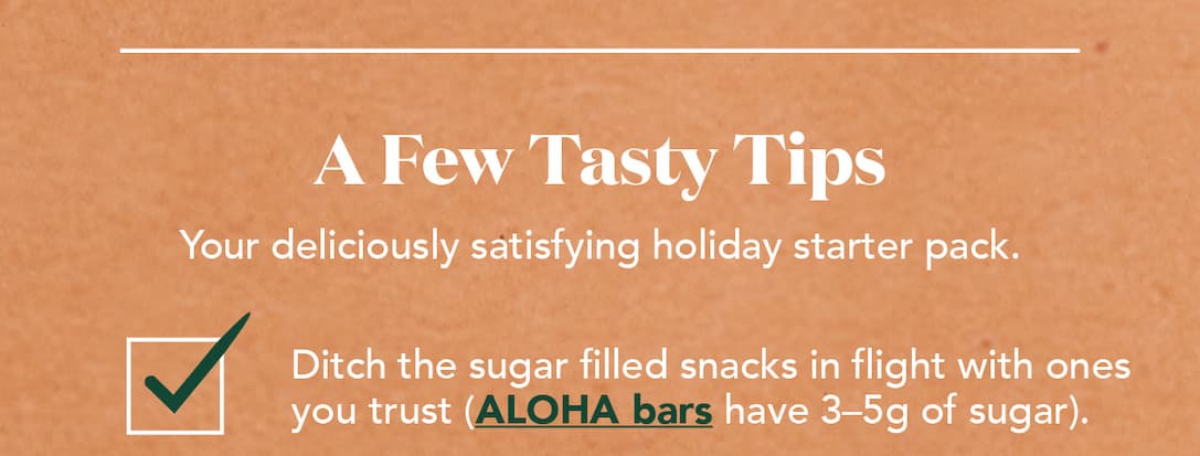 Ditch the sugar-filled snacks in flight with ones you trust (ALOHA bars!)