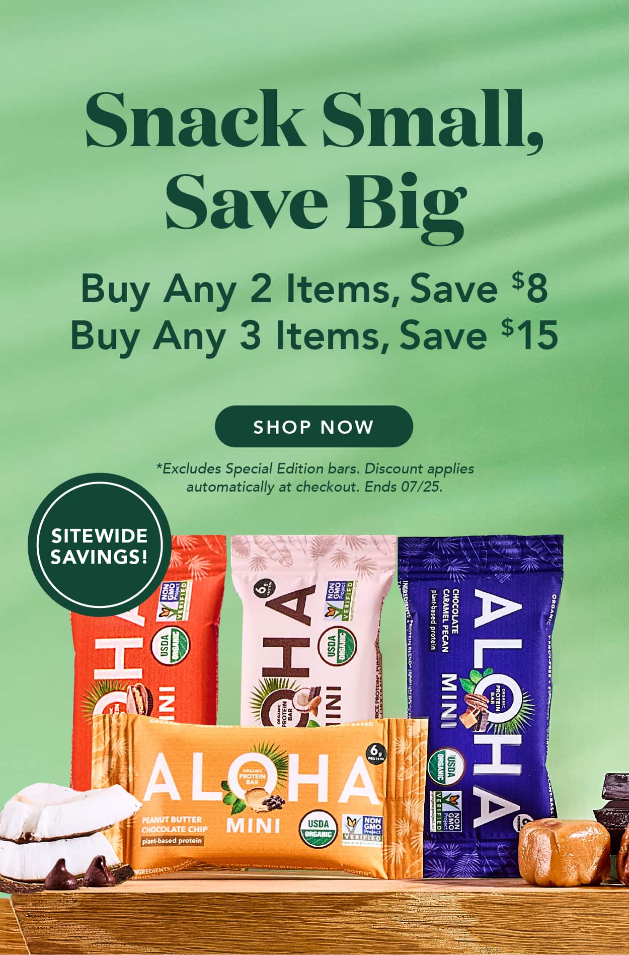 Snack small, save big! Buy any 2 items, save $8 or buy any 3 items, save $15! Excludes special edition bars. Ends 7/25