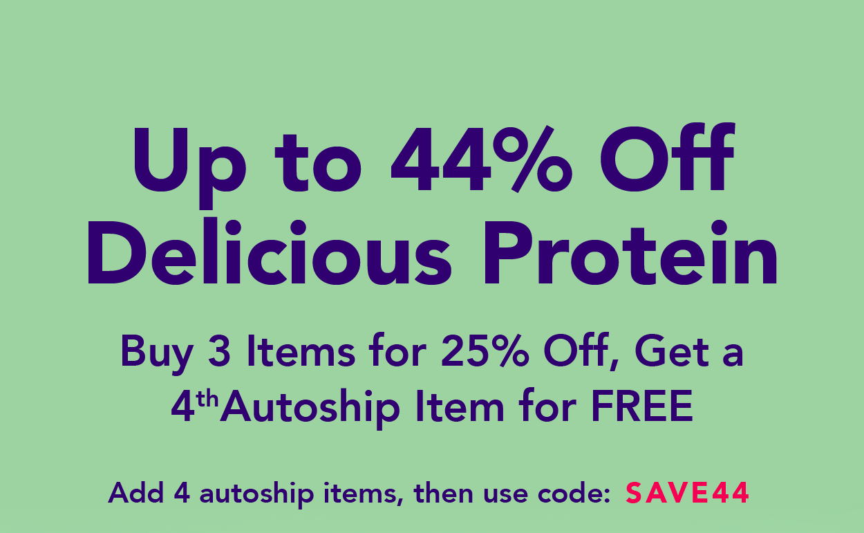 Get up to 44% off your fav flavors! Buy 3 items for 25% off, get a 4th autoship item for FREE! Add 4 autoship items, then use code SAVE44