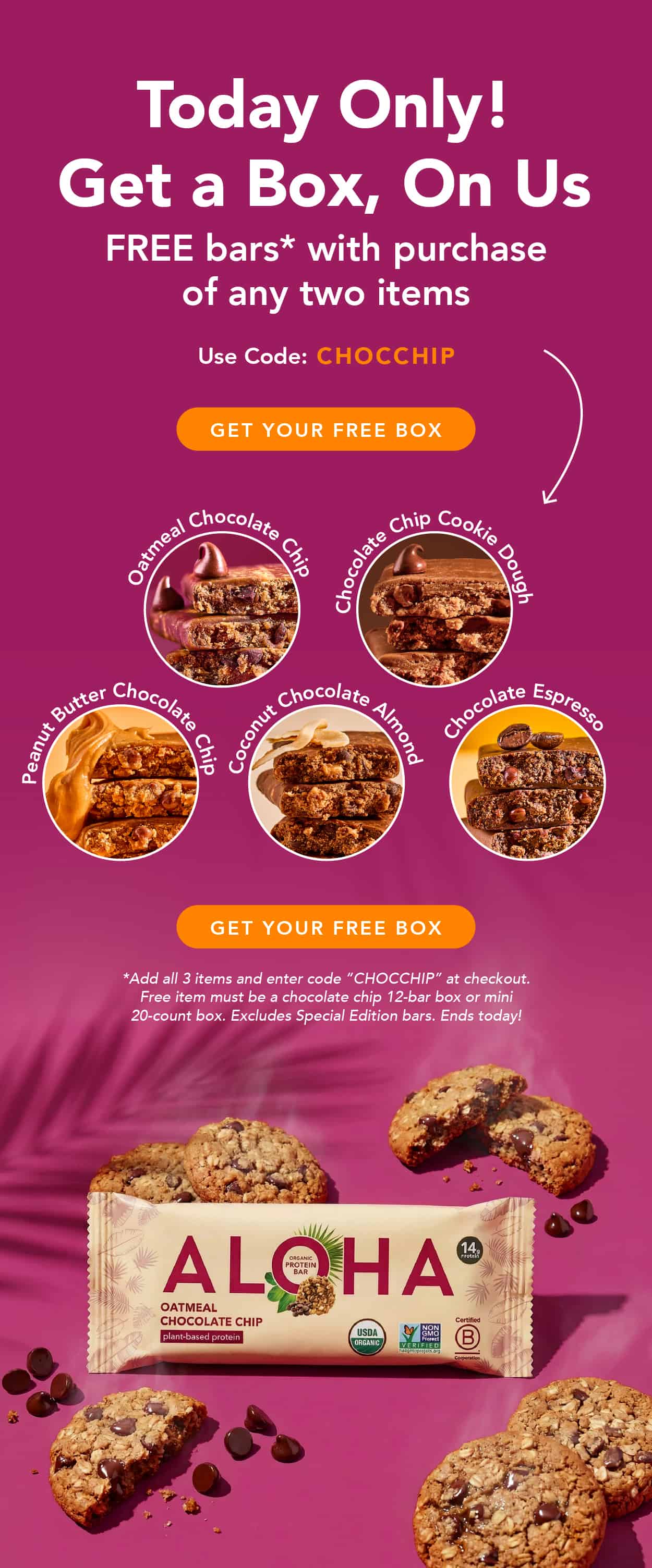 Buy any two items and get a free box of chocolate chip bars with code CHOCCHIP, today only