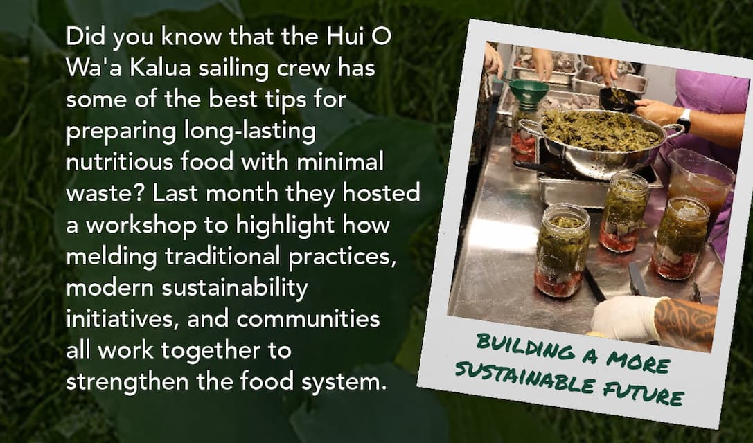 Did you know that the Hui O Wa'a Kalua sailing crew has some of the best tips for preparing long-lasting nutritious food with minimal waste?