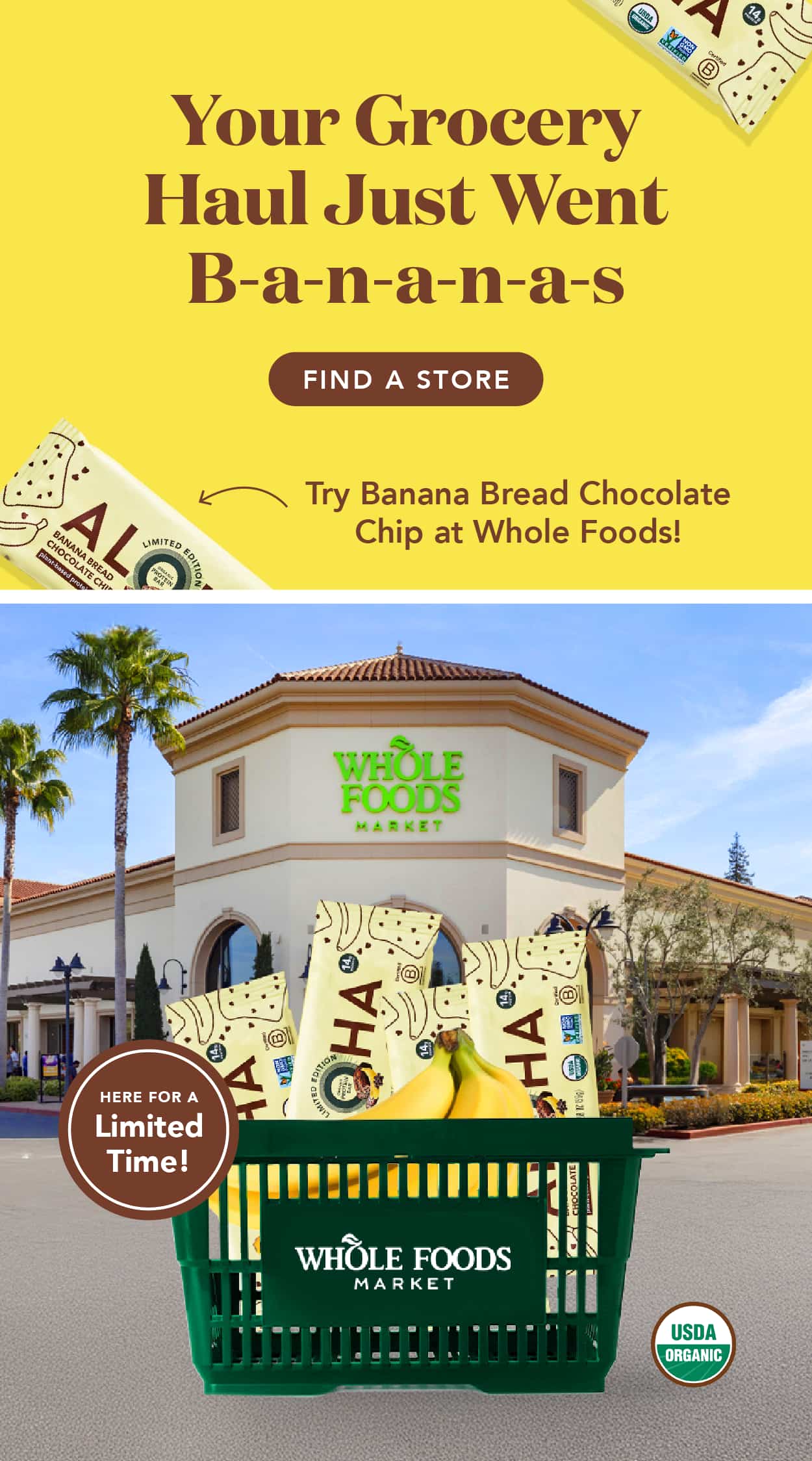 Your grocery haul just went bananas! Try Banana Bread Chocolate Chip at Whole Foods Market. Find a Whole Foods near you with our store locator.  Your grocery haul just went bananas! Try Banana Bread Chocolate Chip at Whole Foods Market. Find a Whole Foods near you with our store locator.