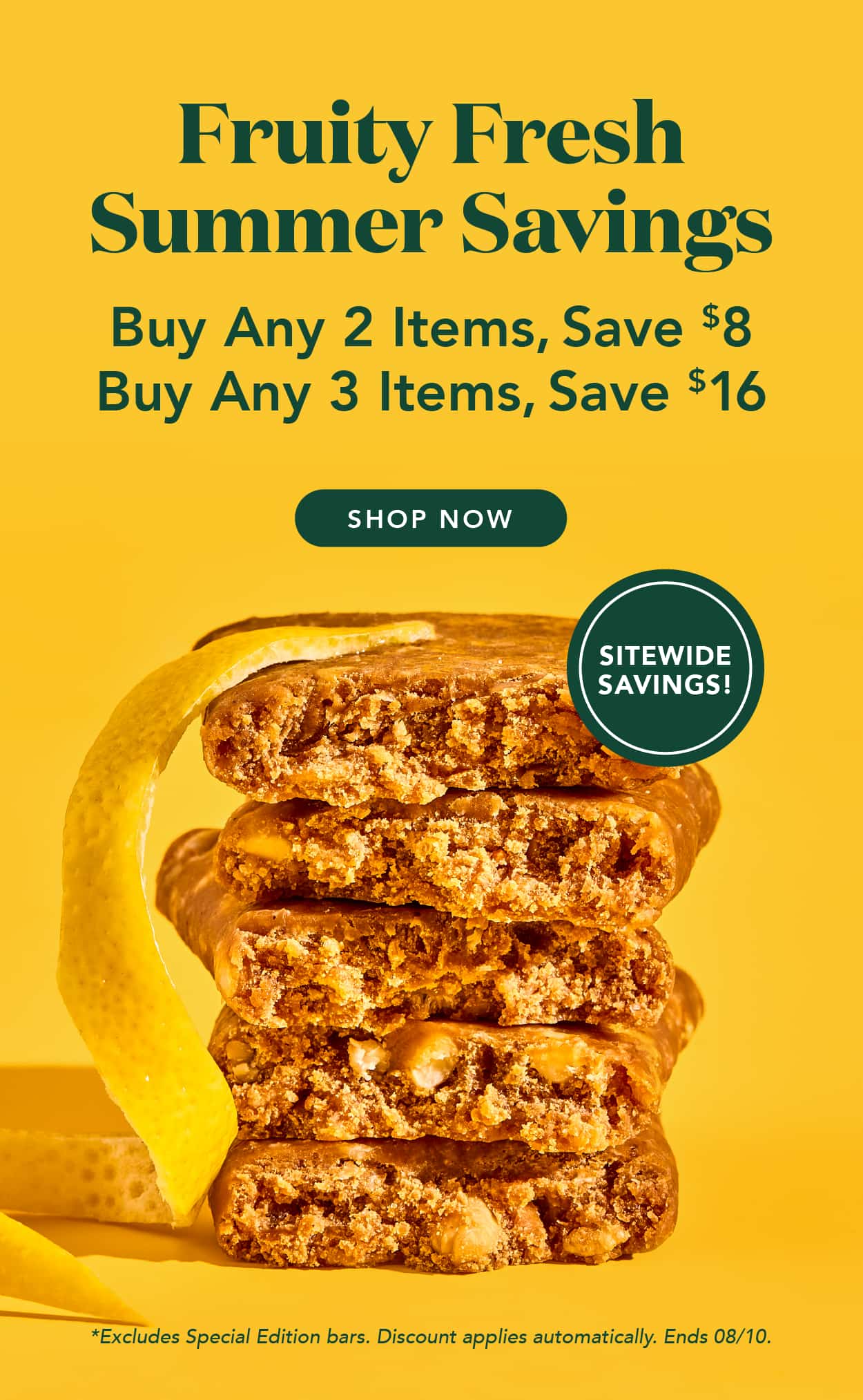 Bright. Bold. Better with lemon. Buy any 2 items, save $8 or buy any 3 items, save $16! Discount applies automatically.Excludes Special Edition and autoship. Ends 8/10 Bright. Bold. Better with lemon. Buy any 2 items, save $8 or buy any 3 items, save $16! Discount applies automatically.Excludes Special Edition and autoship. Ends 8/10