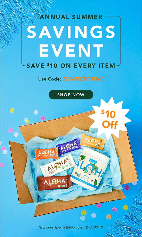 It's the Annual Summer Savings Event! Save $10 on every item in your cart with code SUMMERPRIME. Shop now! Excludes Special Editions and autoship. Ends 7/10