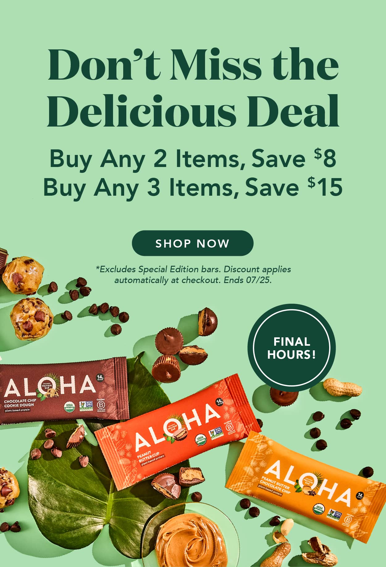 Don't miss the delicious deal! Buy any 2 items, save $8 or buy any 3 items, save $15! Excludes Special Edition bars. Discount applies automatically. Ends 7/25
