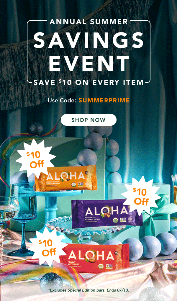 It's the Annual Summer Savings Event! Save $10 on ANY item with code SUMMERPRIME. Excludes Special Edition and autoship. Ends 7/10