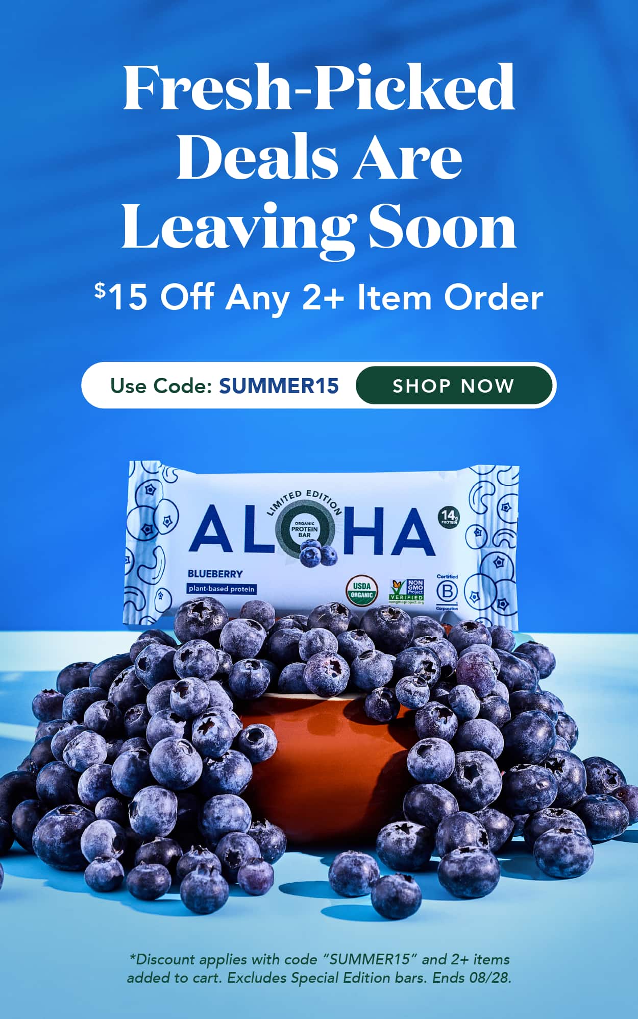 Fresh-picked deals are leaving soon. Get $15 off any 2+ item order with code SUMMER15. Excludes Special Edition bars. Ends 8/28