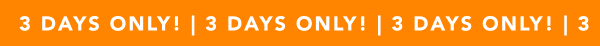 3 DAYS ONLY!