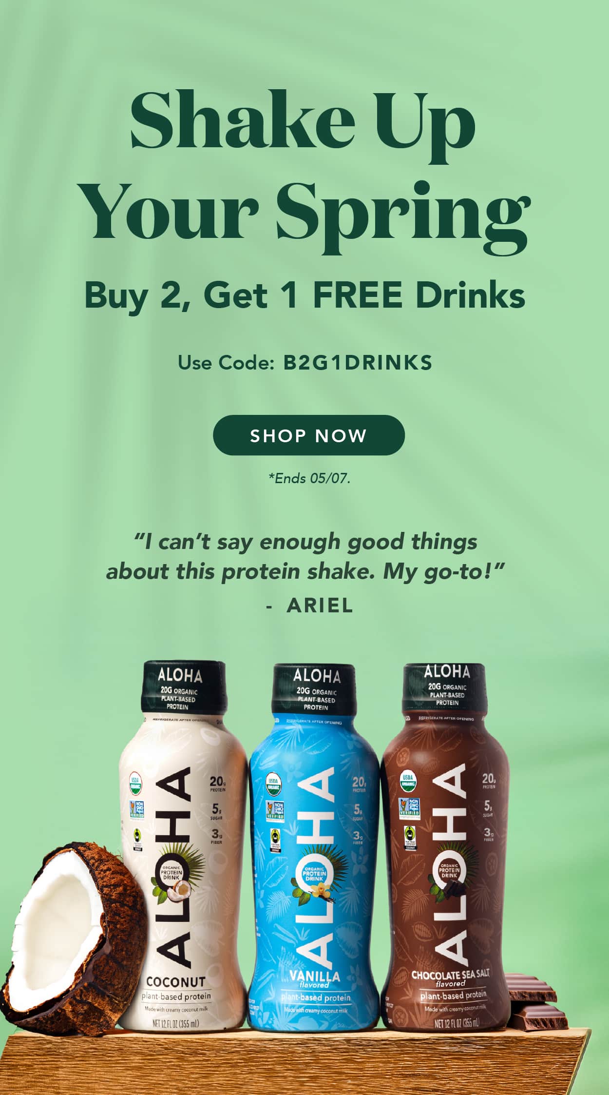 Shake up your spring! Buy 2, get 1 FREE drinks! Use code B2G1DRINKS. Ends 05/07.