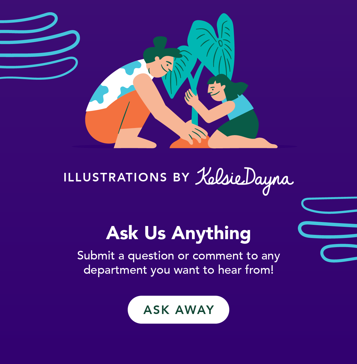 Click "ask away" to ask us anything!