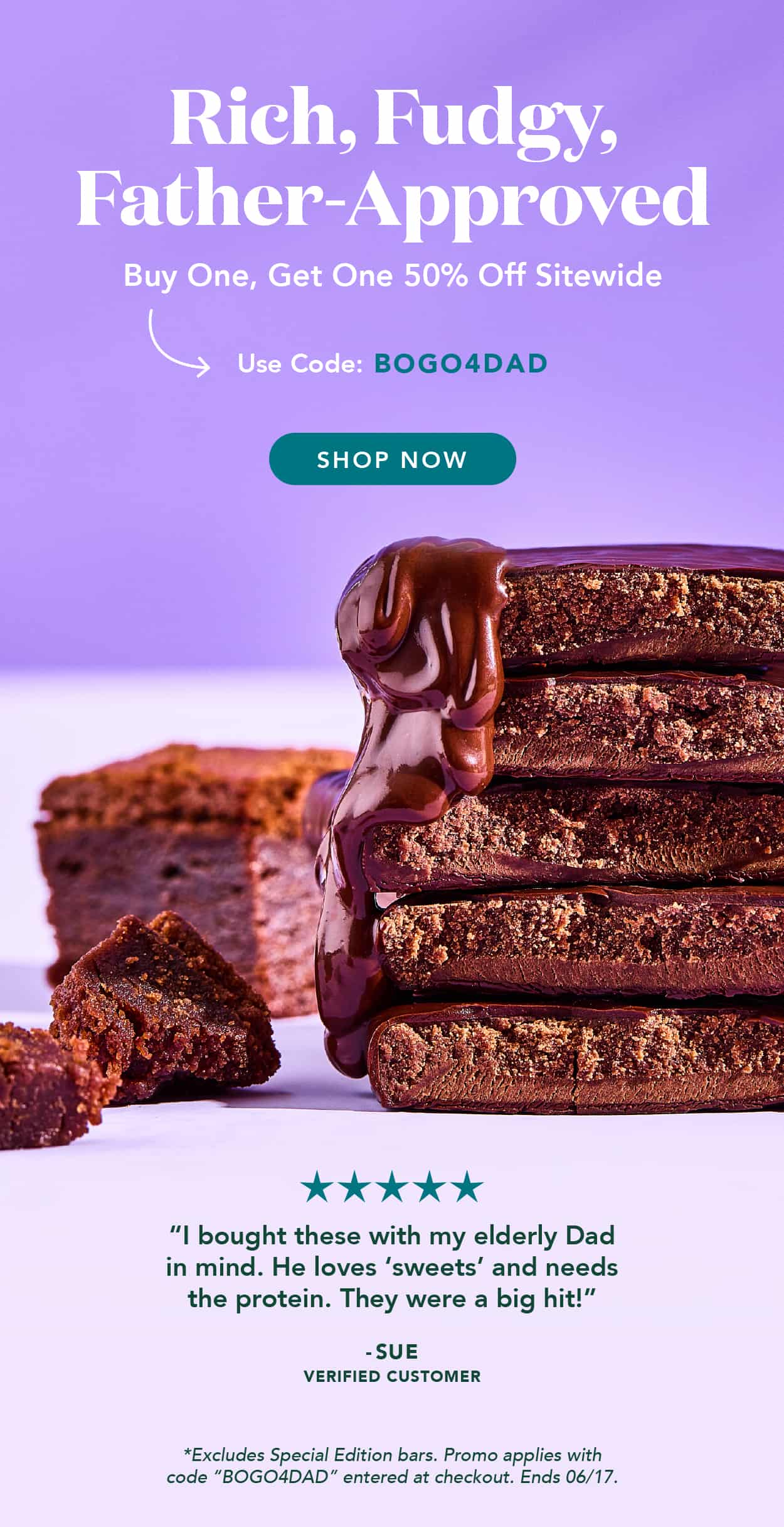 Rich, fudgy, father-approved. Buy one, get one 50% off sitewide with code BOGO4DAD. Ends 6/17