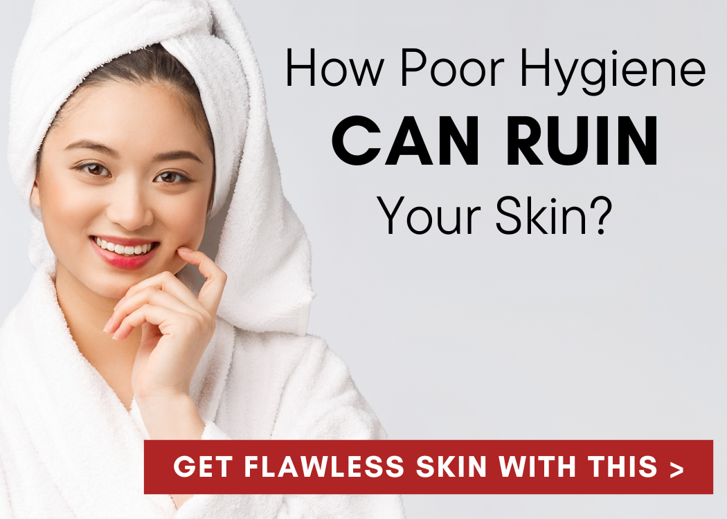 Poor hygiene can damage your skin NIHON Skin