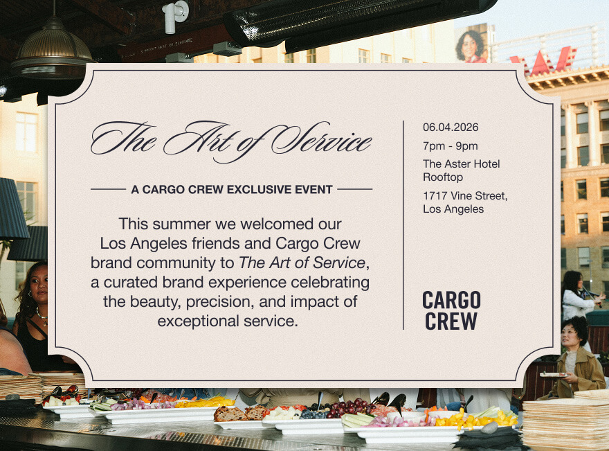 A Cargo Crew exclusive event: This summer we welcomed our Los Angeles friends and Cargo Crew brand community to The Art of Service, a curated brand experience celebrating the beauty, precision and impact of exceptional service. 