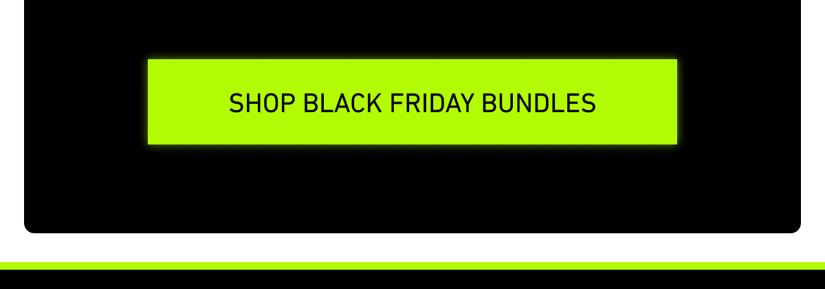 Shop Black Friday Bundles