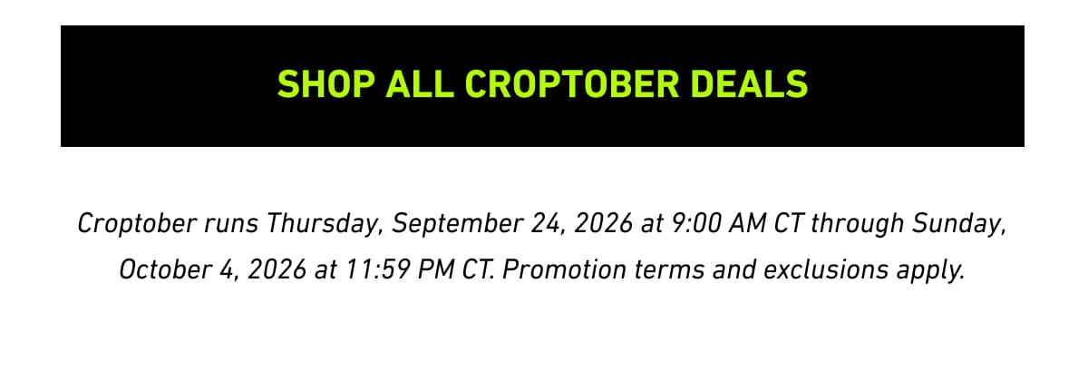 [Click here to Shop All Croptober Deals]