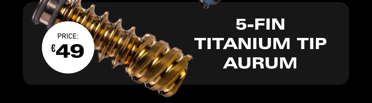5-FIN TITANIUM TIP AURUM
