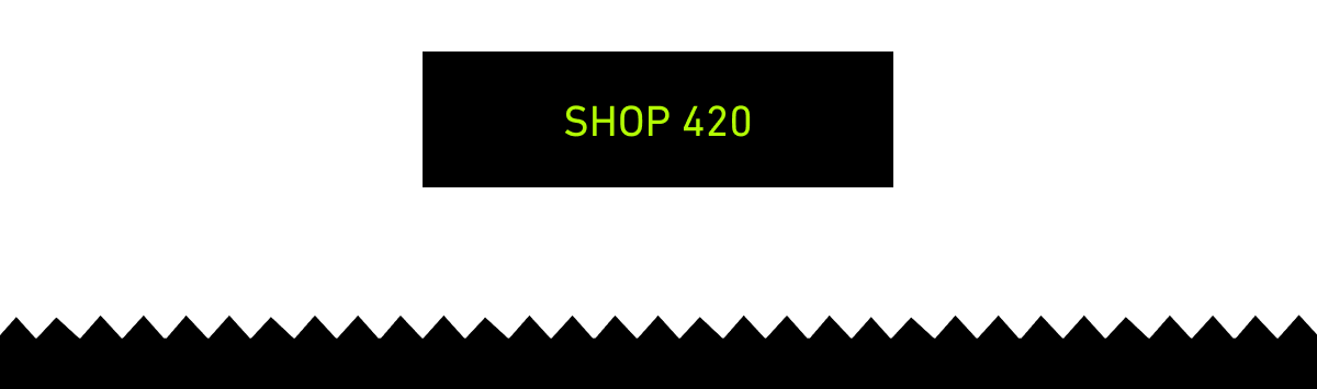 [Click here to Shop 420]