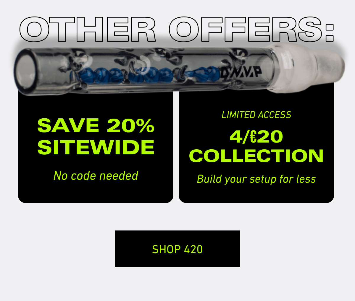Other offers [Click here to Shop 420]