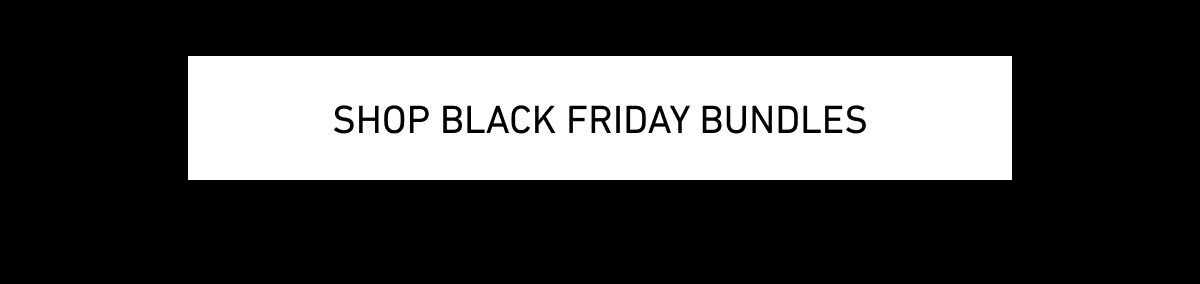 Shop Black Friday Bundles