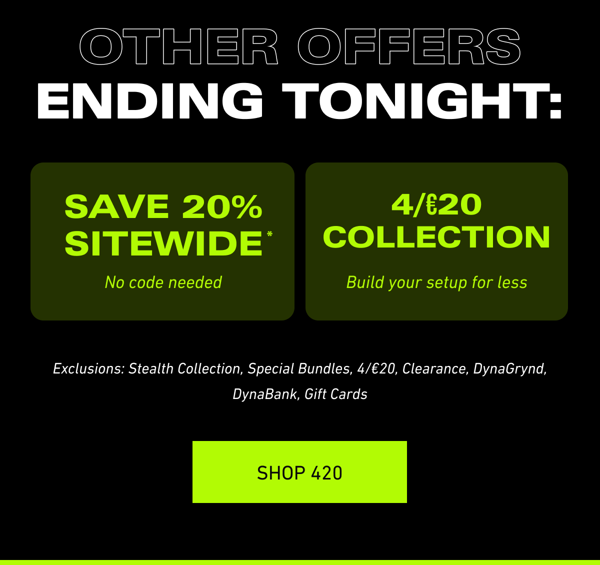Other offers ending tonight: [Click here to Shop 420]