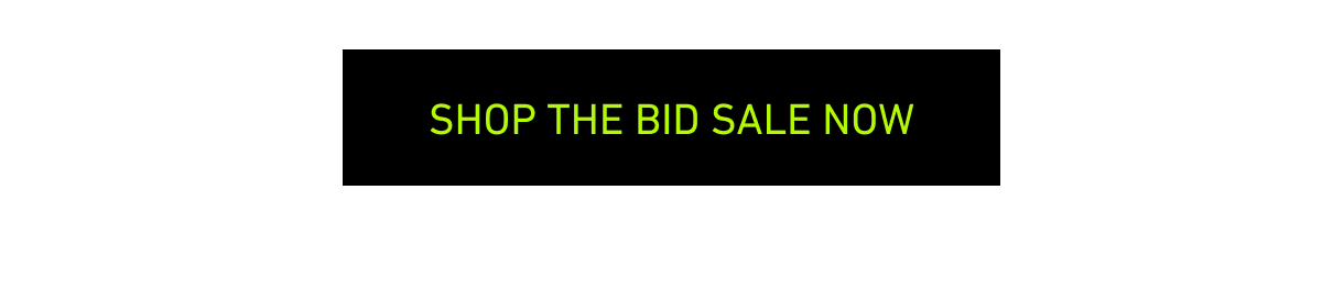[Click here to Shop the Bid Sale Now]