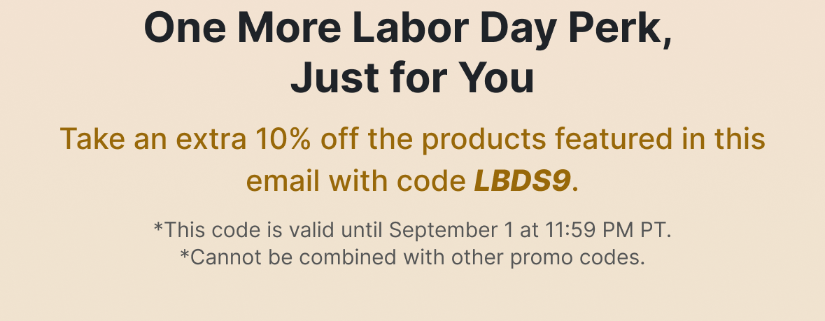 Take an extra 10% off the products featured in this email with code LBDS9.